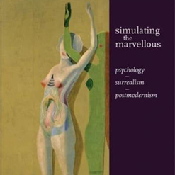 Book cover - Simulating the Marvellous: Psychology, Surrealism, Postmodernism